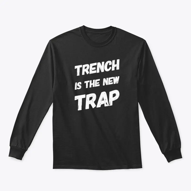 Trench Is The New Trap Tee by Nard & B